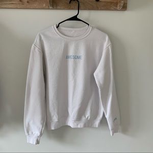 Awesome what we said sweatshirt